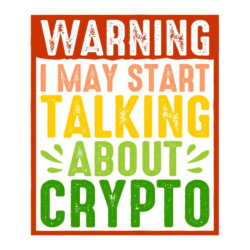 Warning I May Start Talking About Crypto