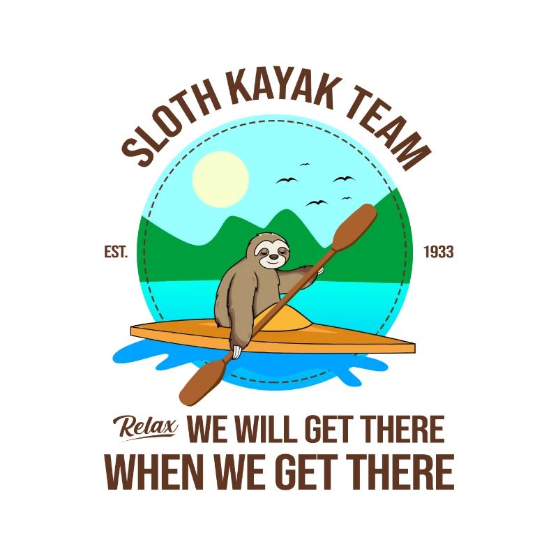 Sloth Kayak Team We Will Get There When We Get The