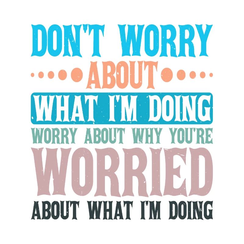 Don't Worry About What I'm Doing 2