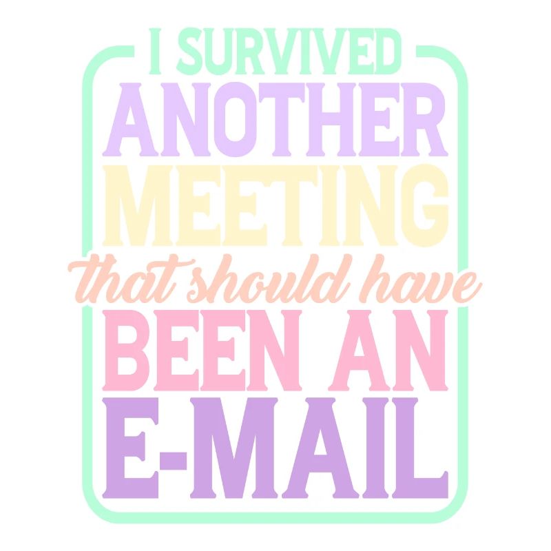 I Survived Another Meeting 24