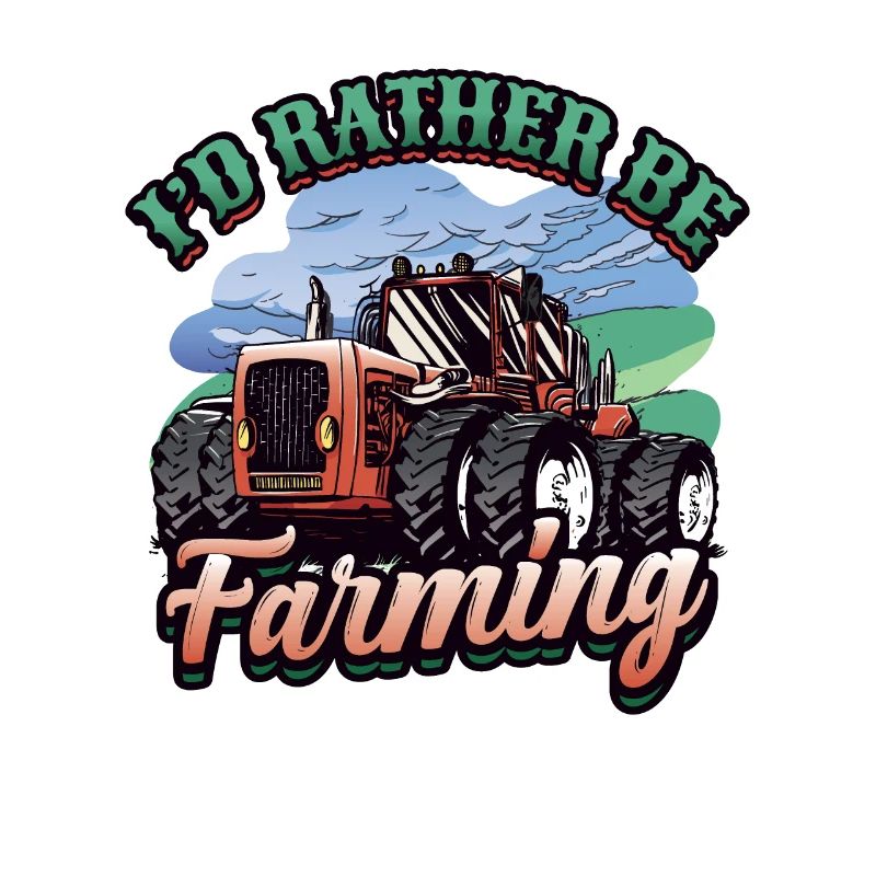 I'd rather be a farmer Tractor Farmer