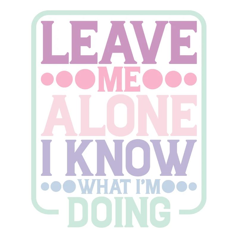 Leave Me Alone, I Know What I'm Doing 24