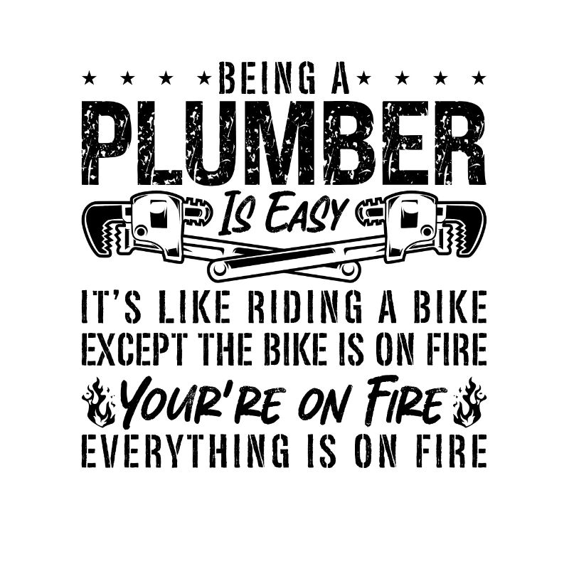 Being A Plumber Is Easy Tool Plumbing Plumbers