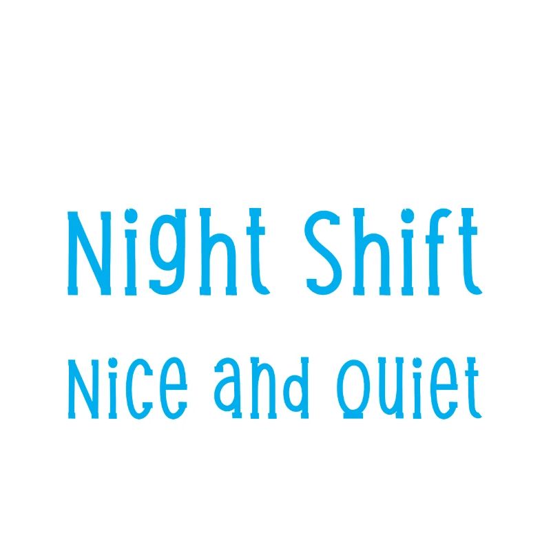 Work Night Shift They Said