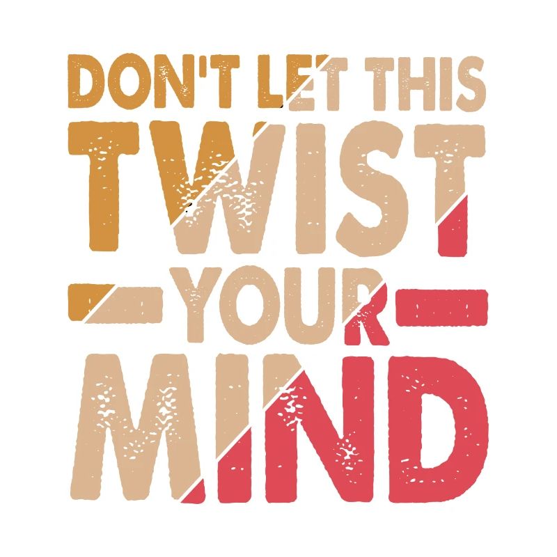 Don't Let This Twist Your Mind 2