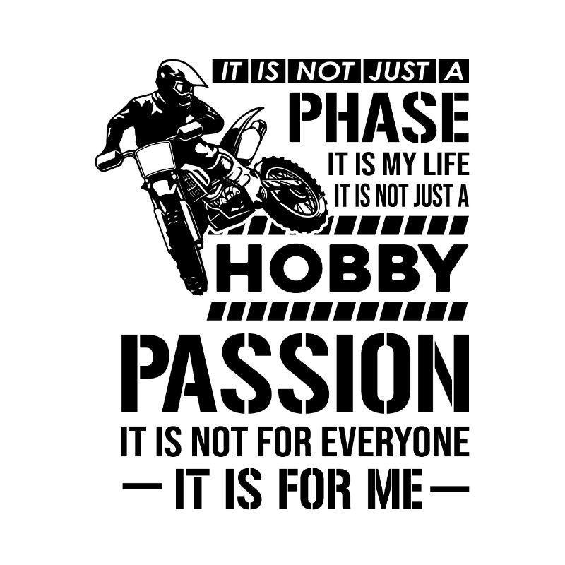 It's Not Just A Phase It's A Life Hobby Dirt Biker