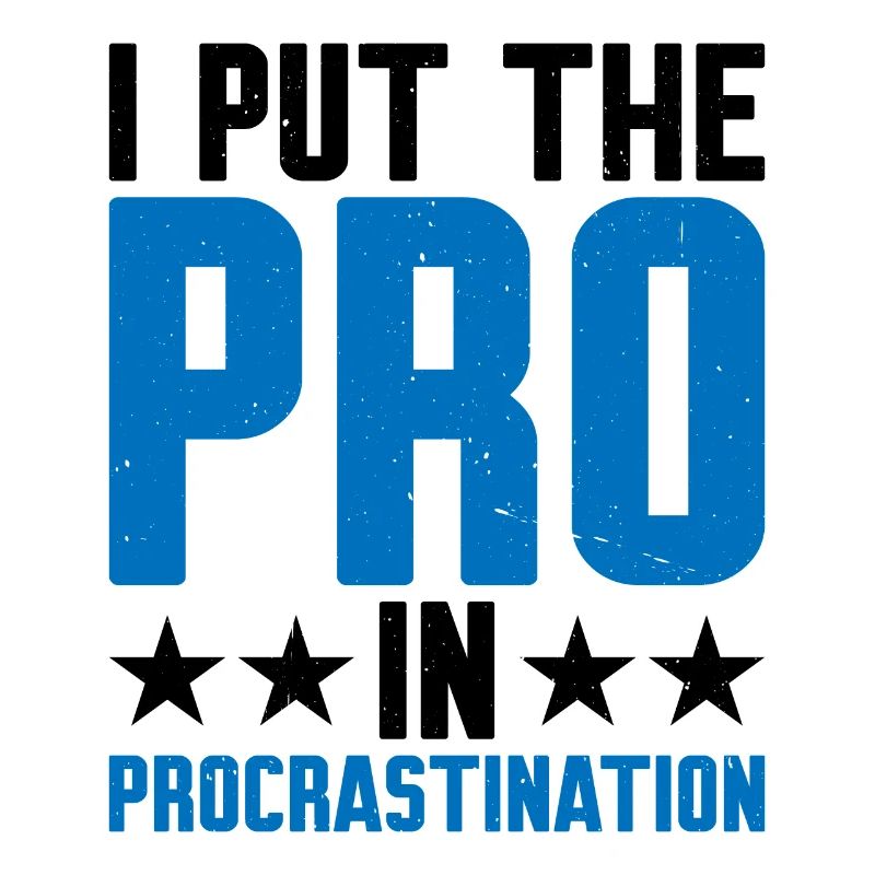 I Put The Pro In Procrastination 9