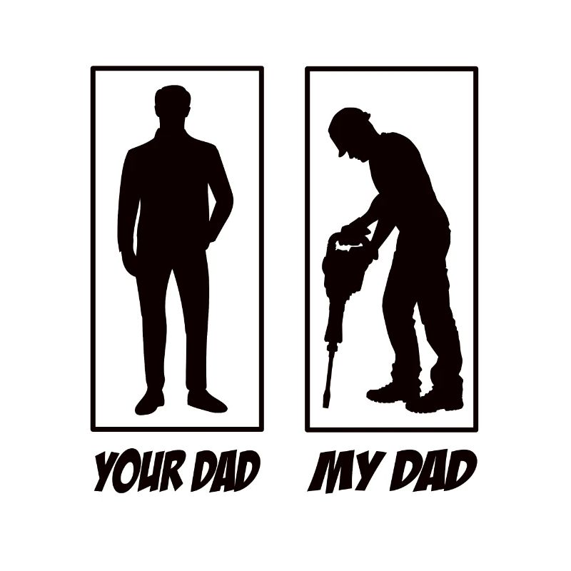 Your Dad My Dad Construction Worker Dad