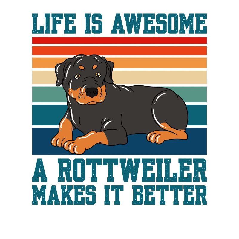 Life Is Awesome A Rottweiler Makes It Better