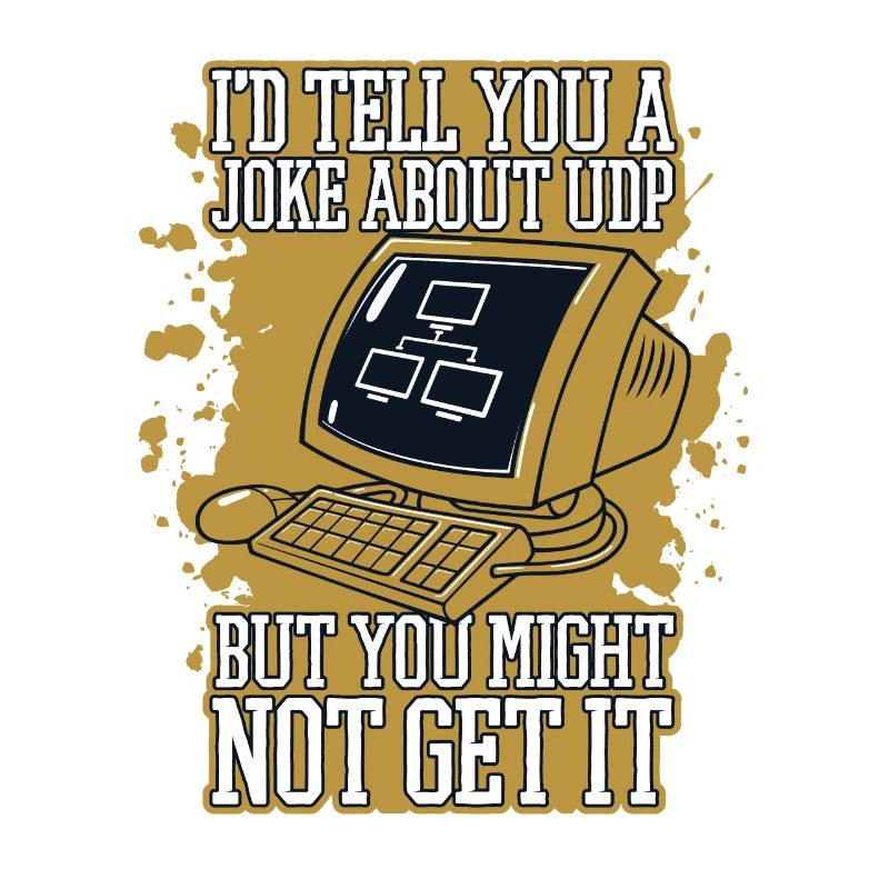 I'd Tell You A Joke About UDP Developer Coder