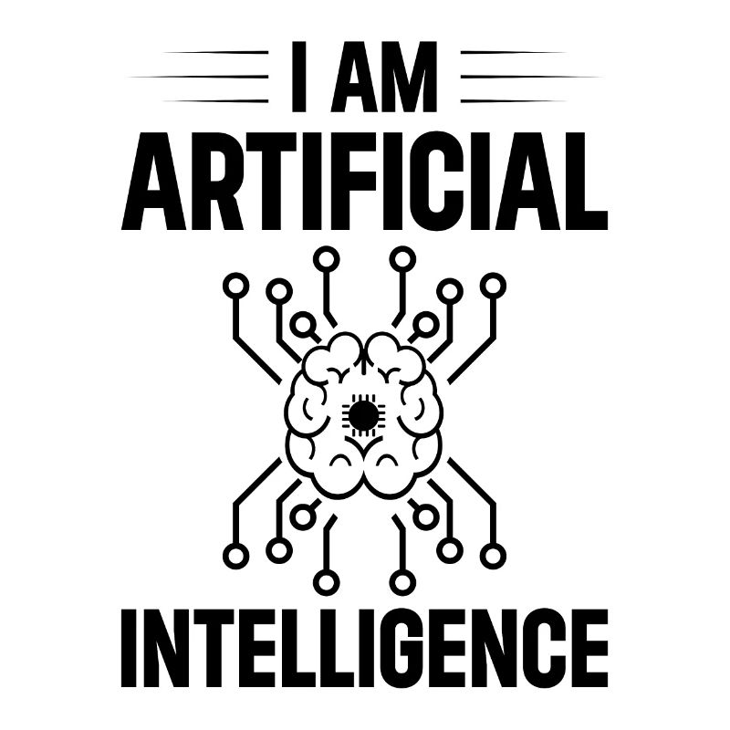 I Am Artificial Intelligence - Ai Artificial Intel