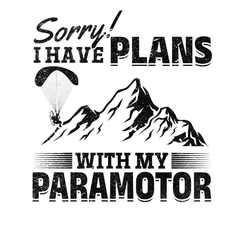 Sorry I Have Plans With My Paramotor Powered Parag
