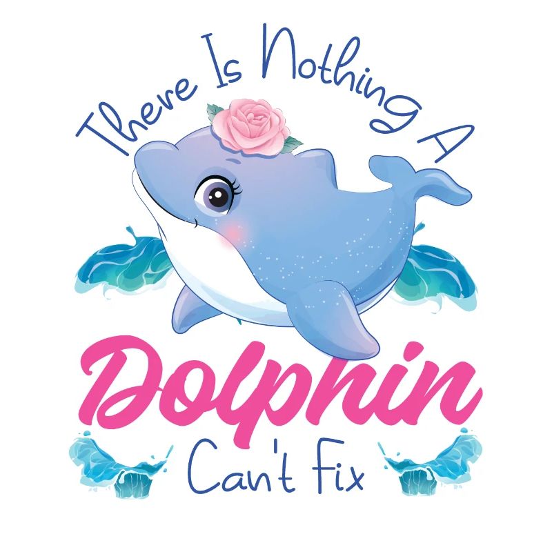 Dolphin There Is Nothing A Dolphin