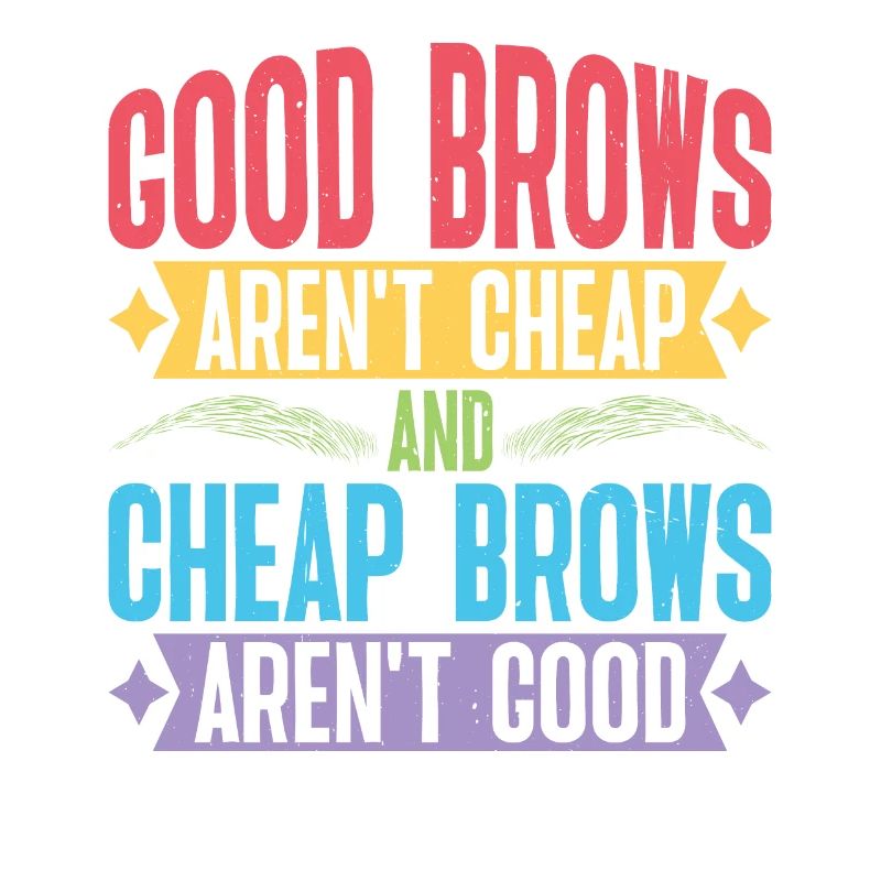 Cheap Brows Aren't Good