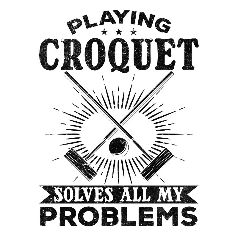 Playing Croquet solves all my problems Funny Croqu