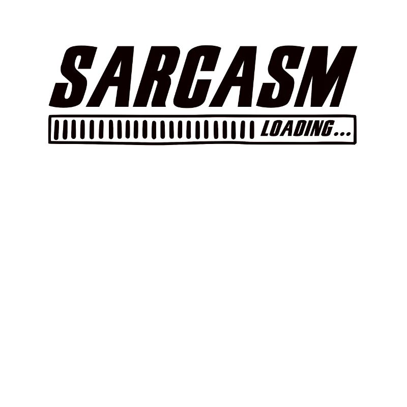 Sarcasm Loading Sarcasm Funny Humor Sarcastic