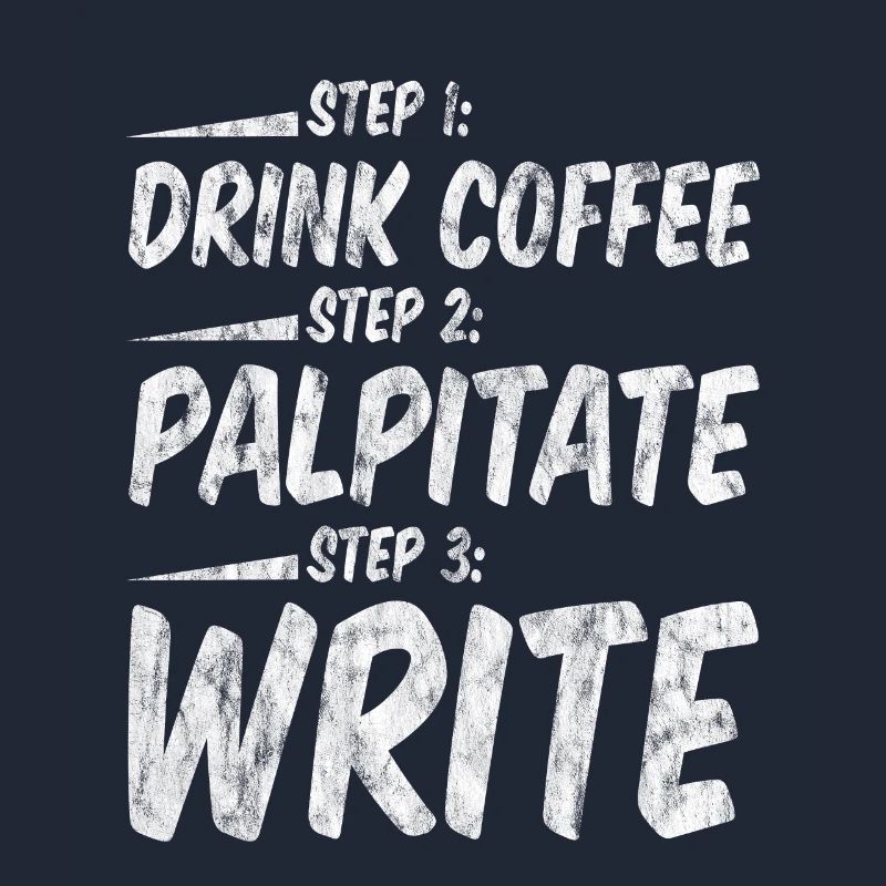 Step 1 Drink Coffee Step 2 Palpitate Step 3 Write3