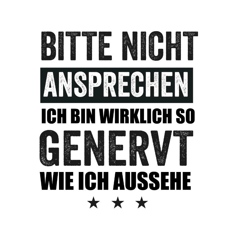 Bitte Nicht Ansprechen Ich Bin Wirklich So Genervt