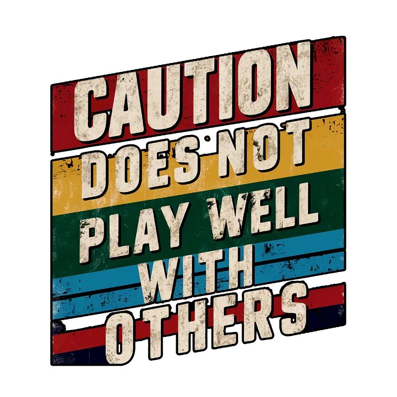 Caution Does Not Play Well With Others 90