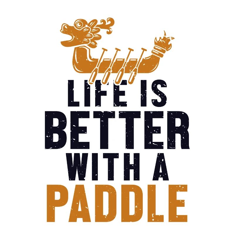 Life is Better with a Paddle Paddler Drummer