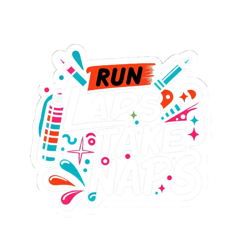 Run Laps Take Naps 5