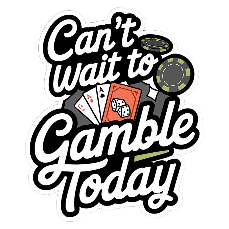 Can't Wait To Gamble Today 8