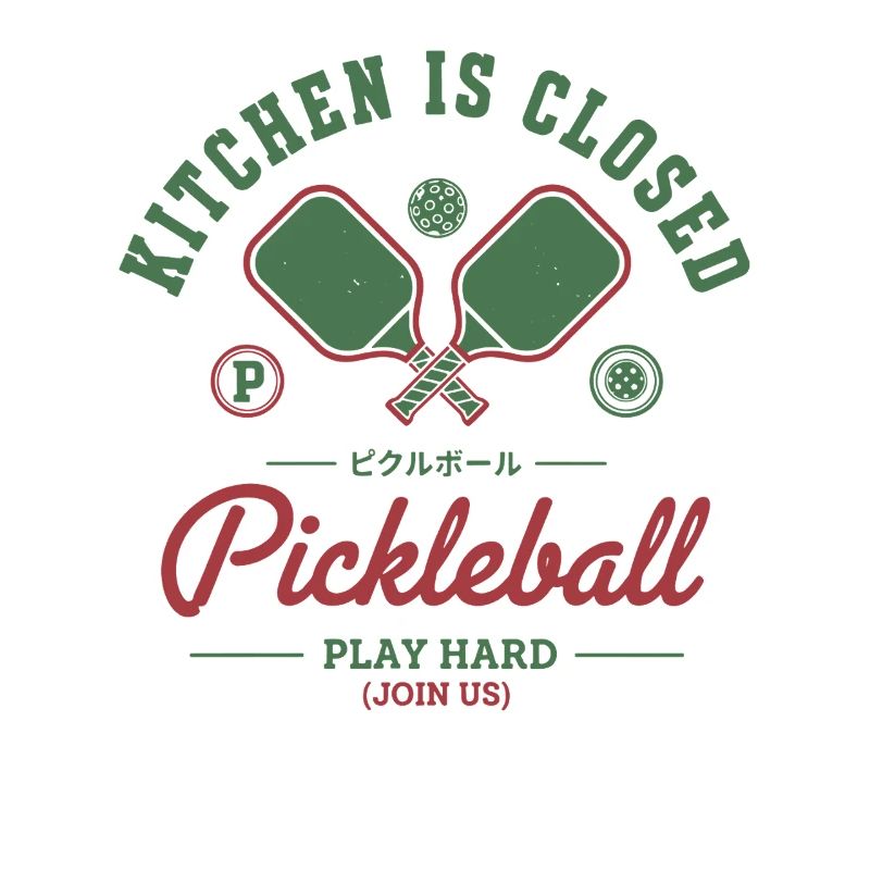 Pickleball Kitchen Is Closed Play Hard Player