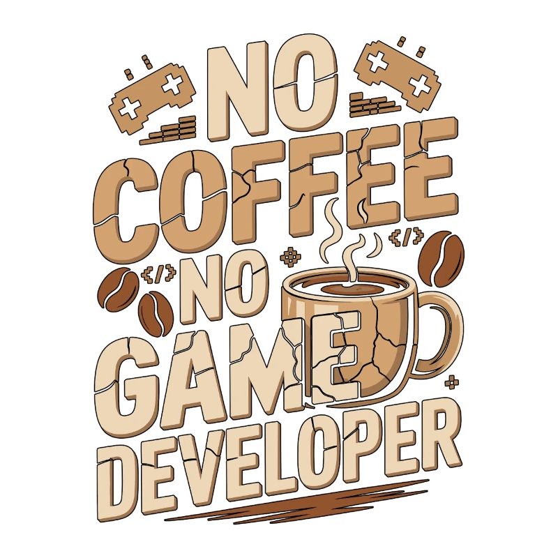 Game Developer No Coffee Game Coder Coffee Lover