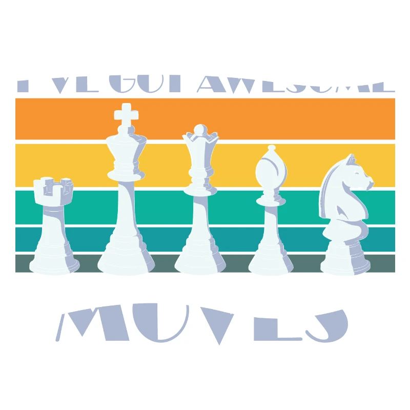 I've Got Some Awesome Moves Chess Player Gift