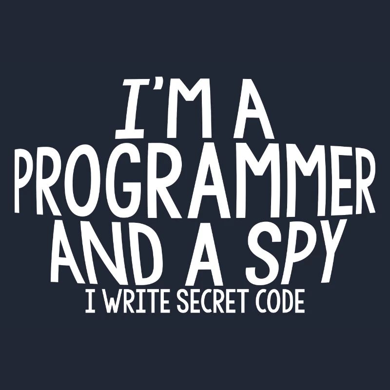 I'm A Programmer And A Spy, I Write Secret Code