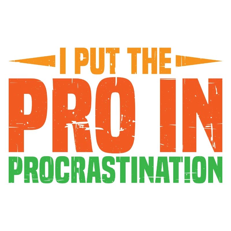 I Put The Pro In Procrastination 6
