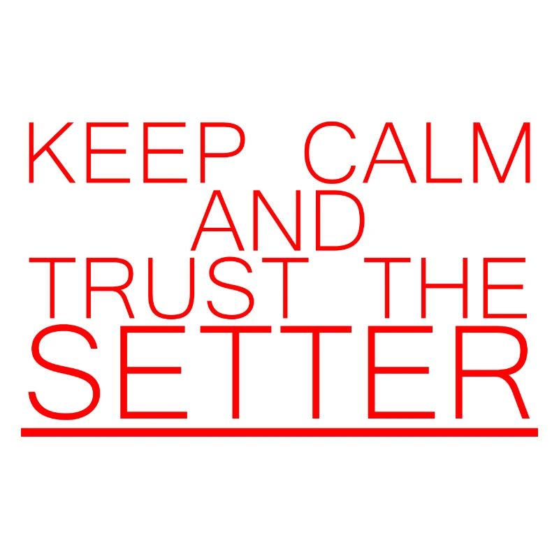 Keep Calm And Trust The Setter 7