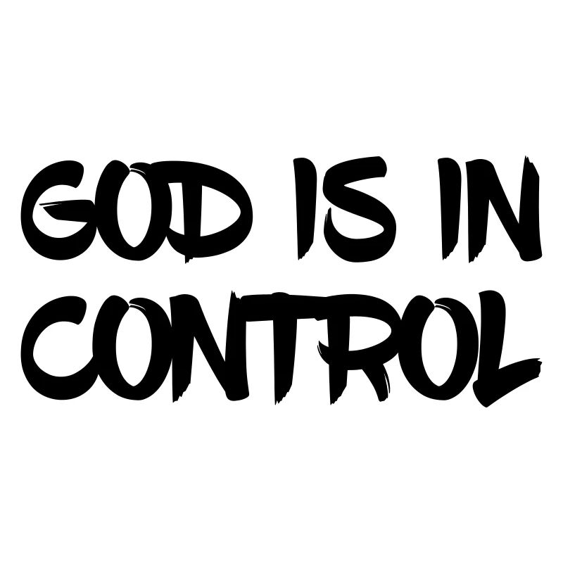 GOD IS IN CONTROL God has the situation under control