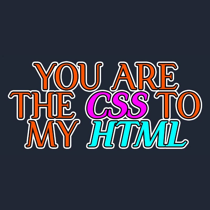 Vous êtes le CSS à mon HTML 2