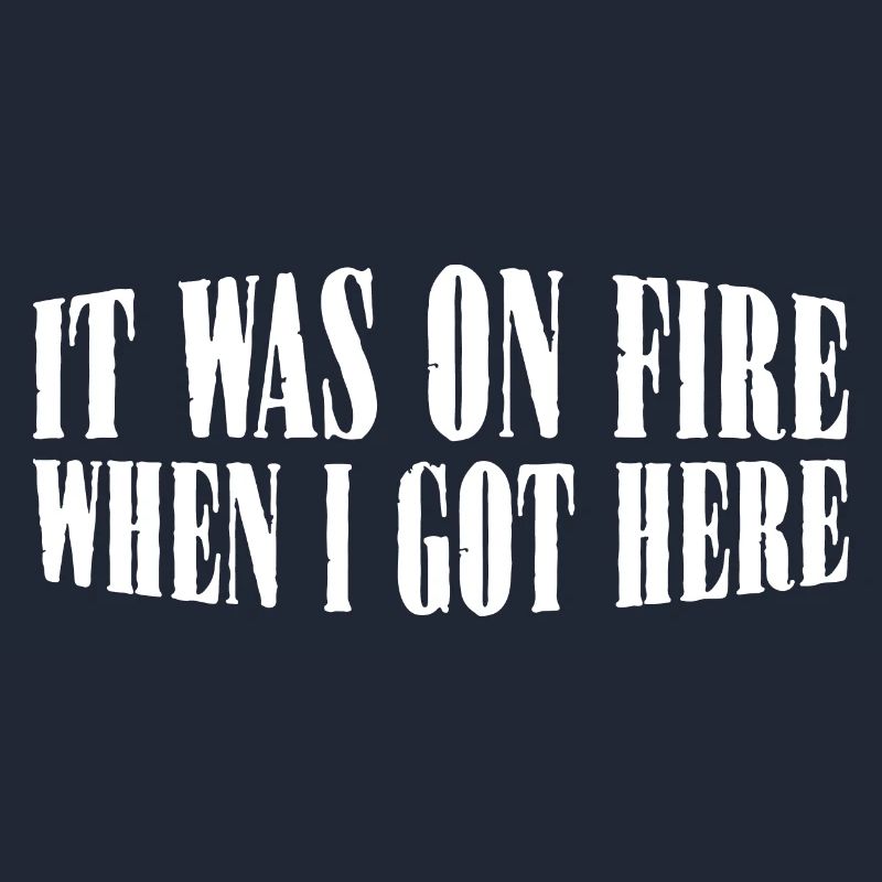 It Was On Fire When I Got Here 20