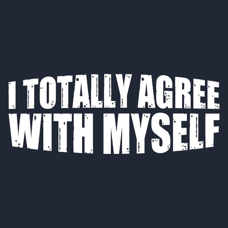 I Totally Agree With Myself 8