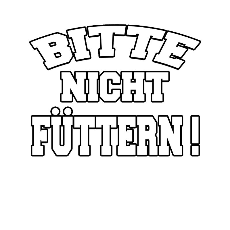 Bitte nicht füttern