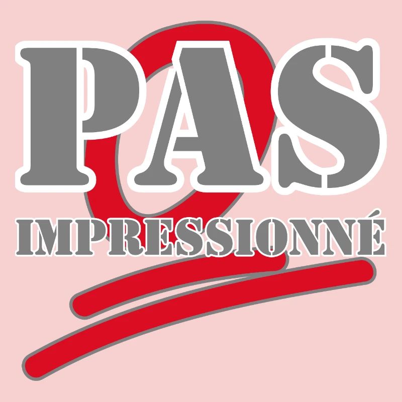 PAS IMPRESSIONNÉ.