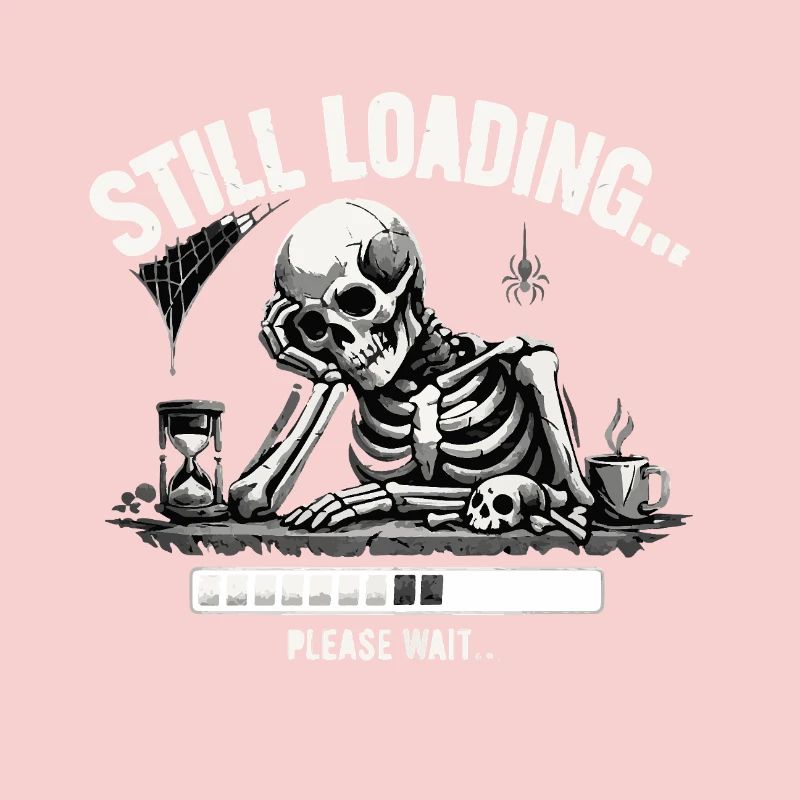 Funny Skeleton Still Loading Dark Humor Tee