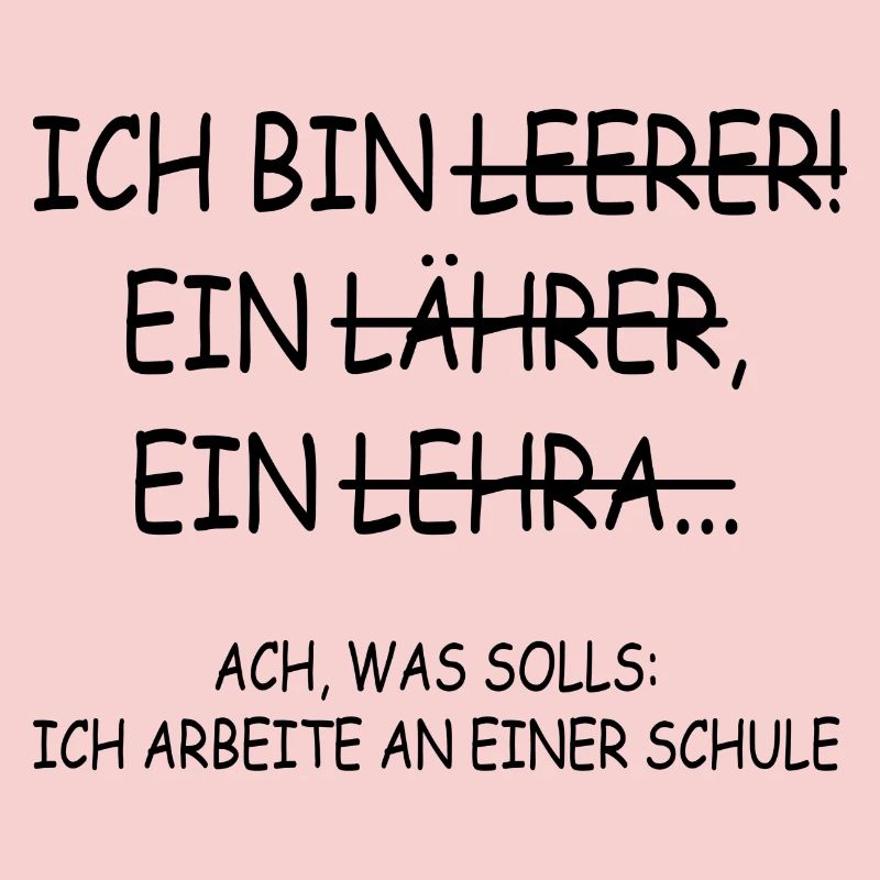 Ach was solls ich arbeite an einer schule Lehrer