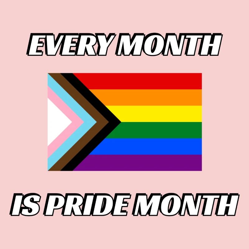 Every month is pride month Progress Pride Flag