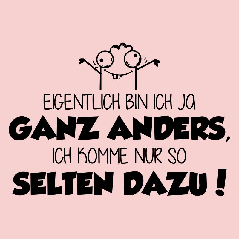 ich bin ja ganz anders - ich komme nur nicht dazu!