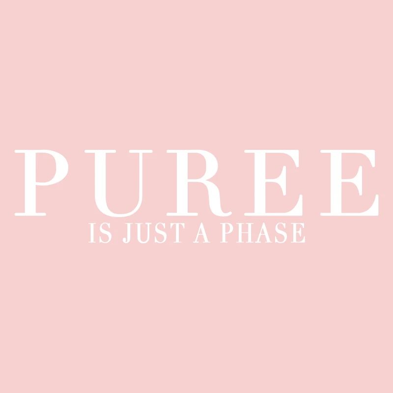 PUREE IS JUST A PHASE