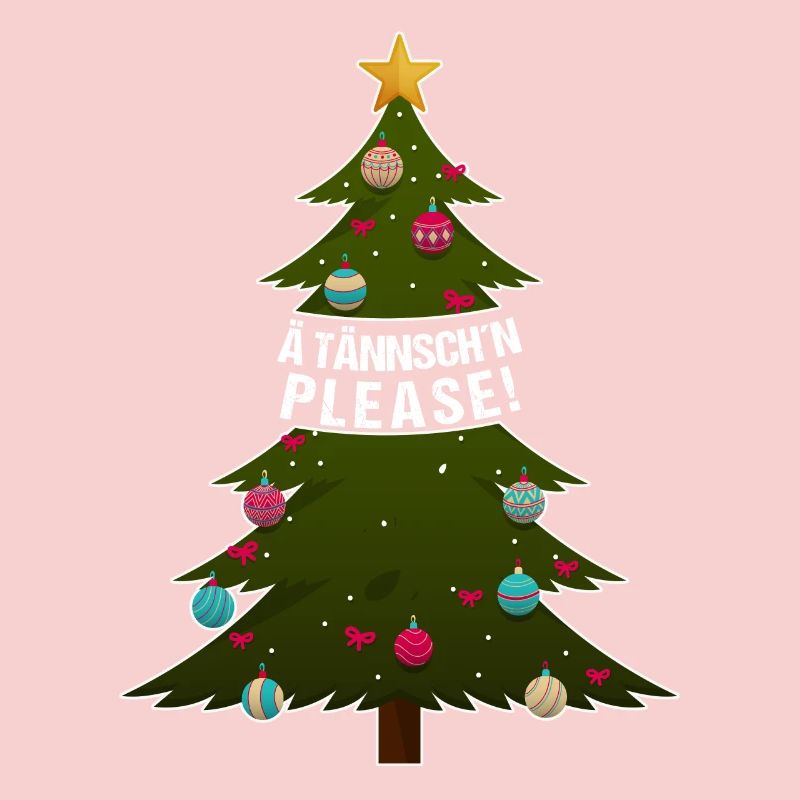 Ä Tännsch'n Please! lustiger Weihnachtsbaum Spruch