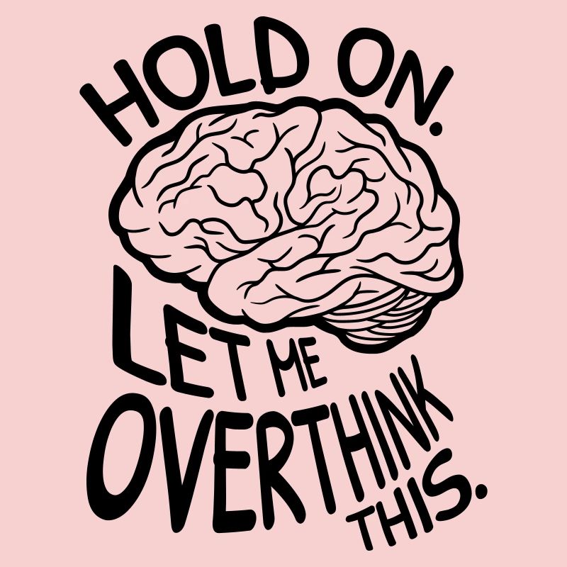 Let me overthink this