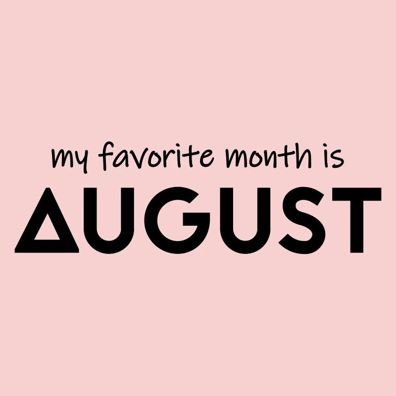 Mon mois préféré est août