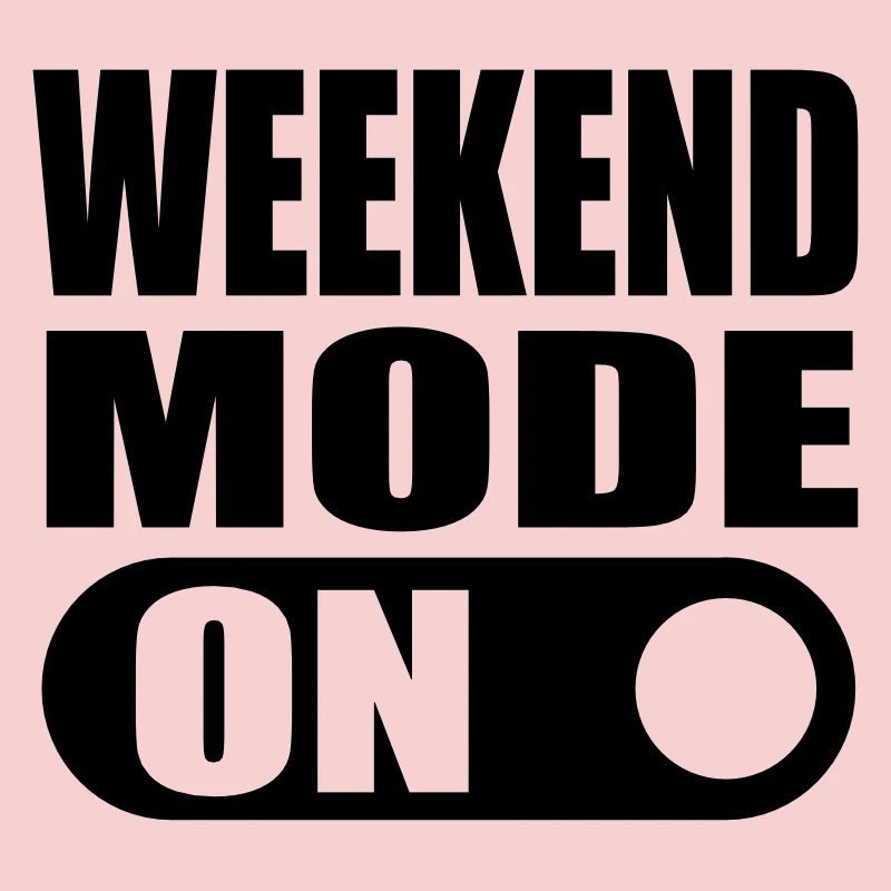 weekend mode on