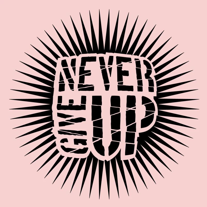 Never give up