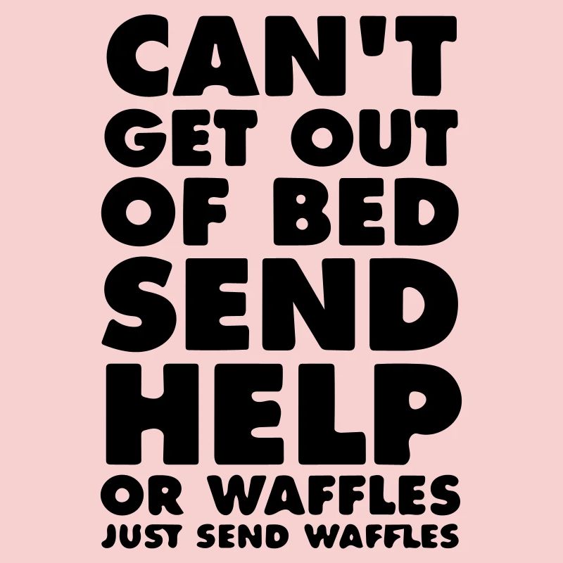 Can't Get out of bed send Help