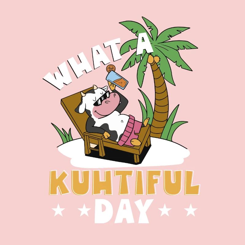 Kuh Spruch - What A Kuhtiful Day